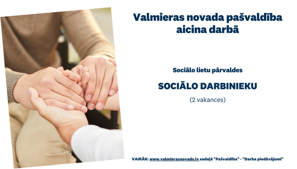 Valmieras novada pašvaldība aicina darbā Sociālo lietu pārvaldes sociālo darbinieku