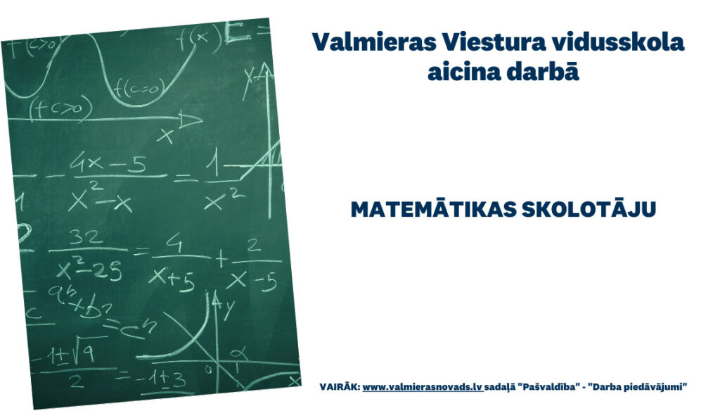 Valmieras Viestura vidusskola ar 1.septembri aicina darbā matemātikas skolotāju