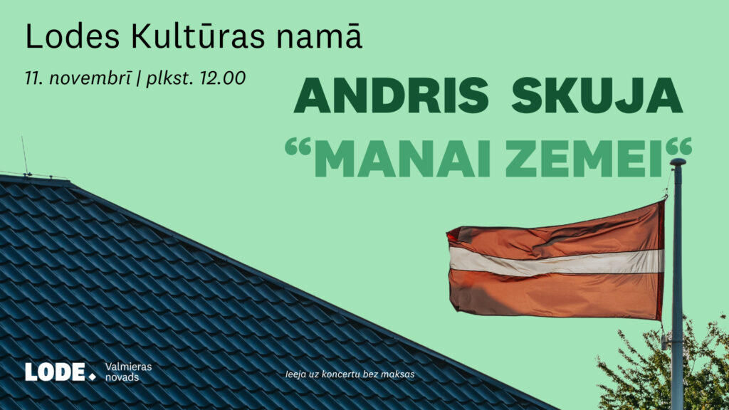 11. novembrī plkst. 12.00 Lodes Kultūras namā atzīmējot Lāčplēša dienu tiksimies Andra Skujas koncertā "Mana zeme".