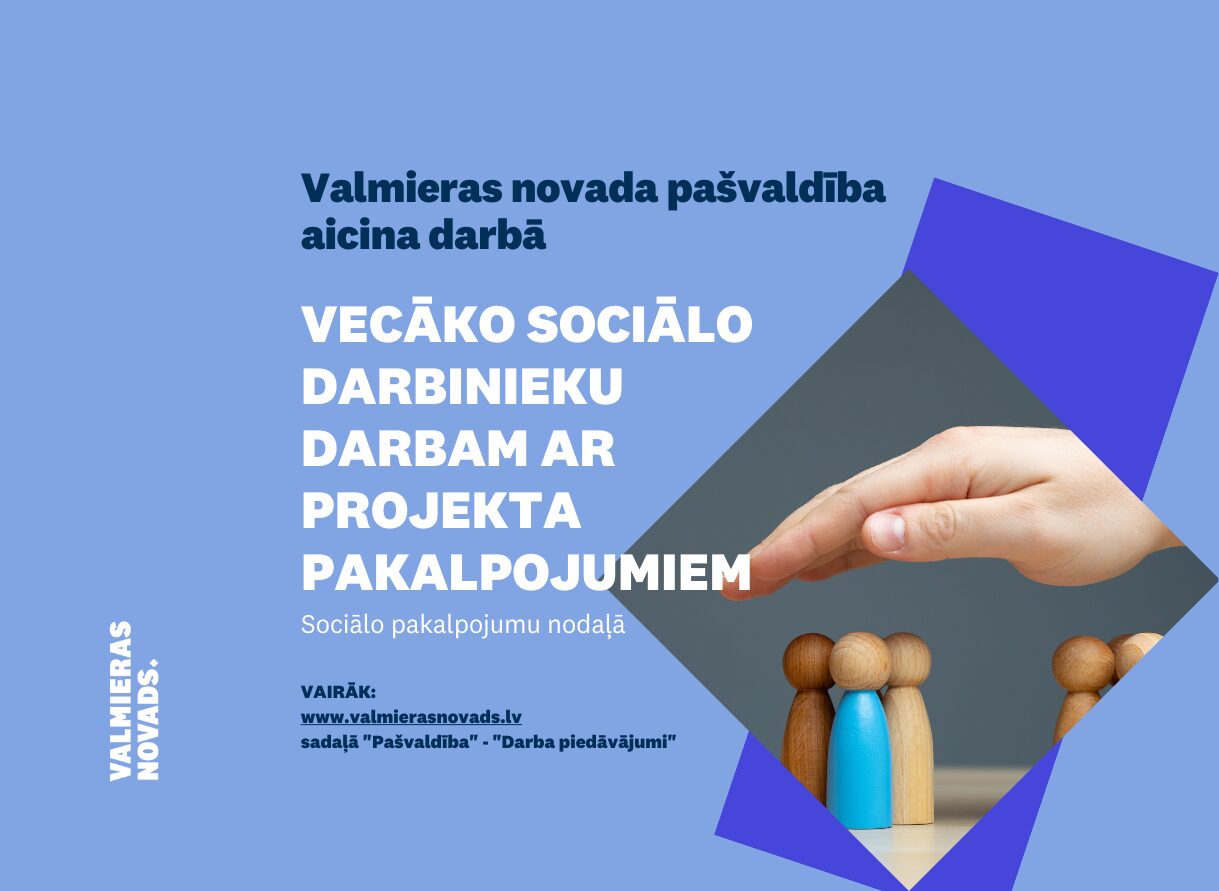 Valmieras novada pašvaldība aicina darbā vecāko sociālo  darbinieku darbam ar projekta pakalpojumiem