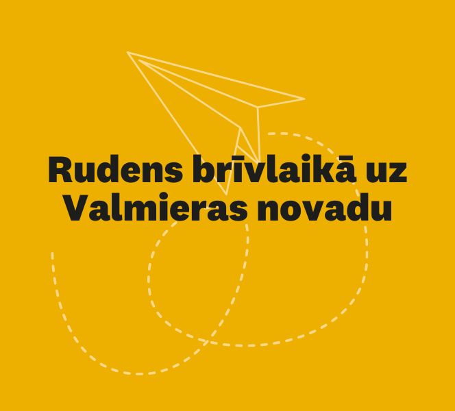 Skolēnu rudens brīvlaikā (21. – 25. oktobrim) aicinām izbaudīt rudens skaistumu Valmieras novadā. 