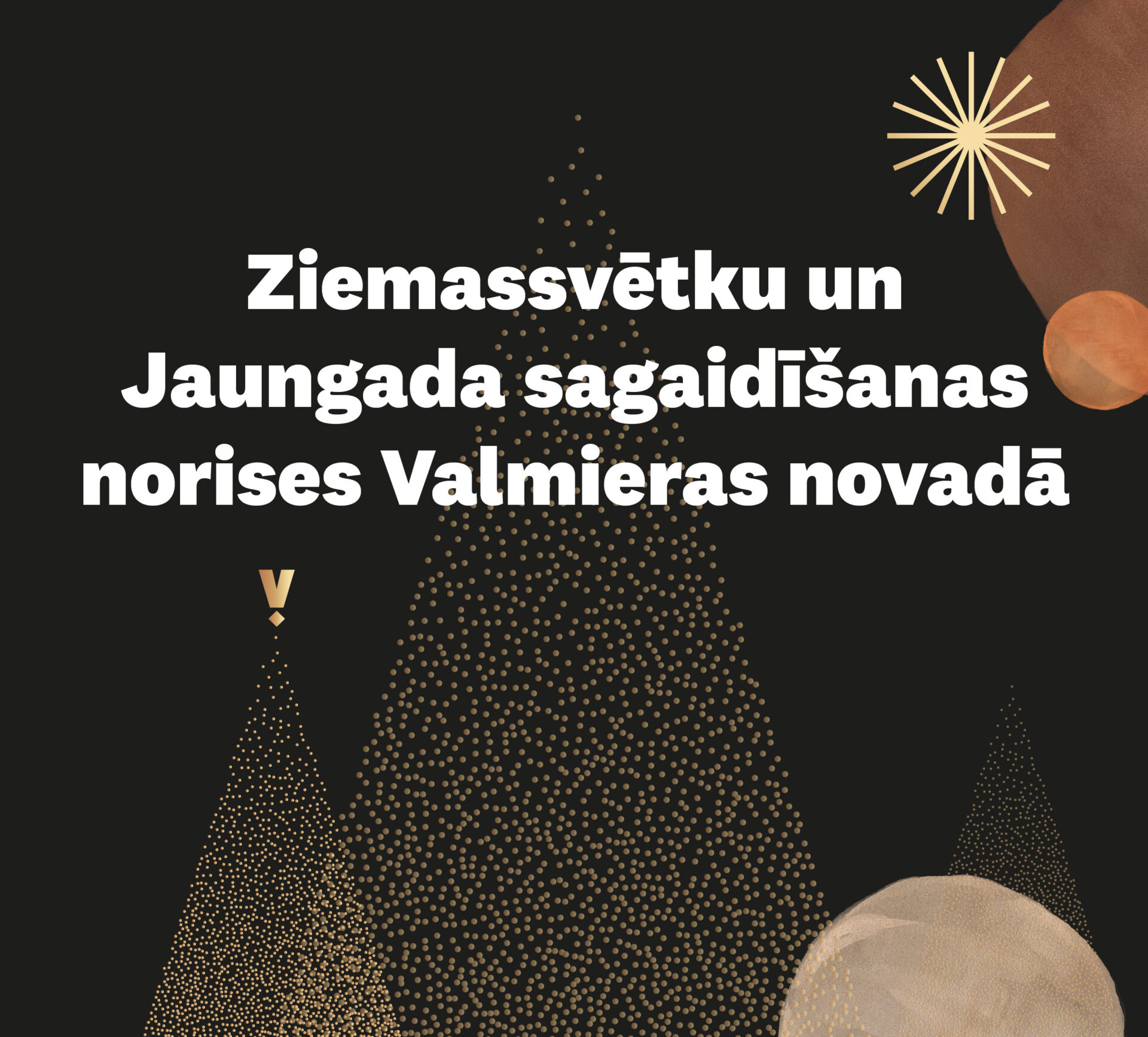 Sagaidīsim Ziemassvētkus un Jauno gadu Valmieras novadā!