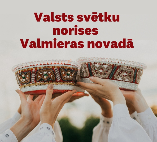 Svinēsim Latvijas valsts svētkus Valmieras novadā!