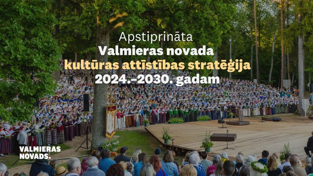 Apstiprināta Valmieras novada kultūras attīstības stratēģija