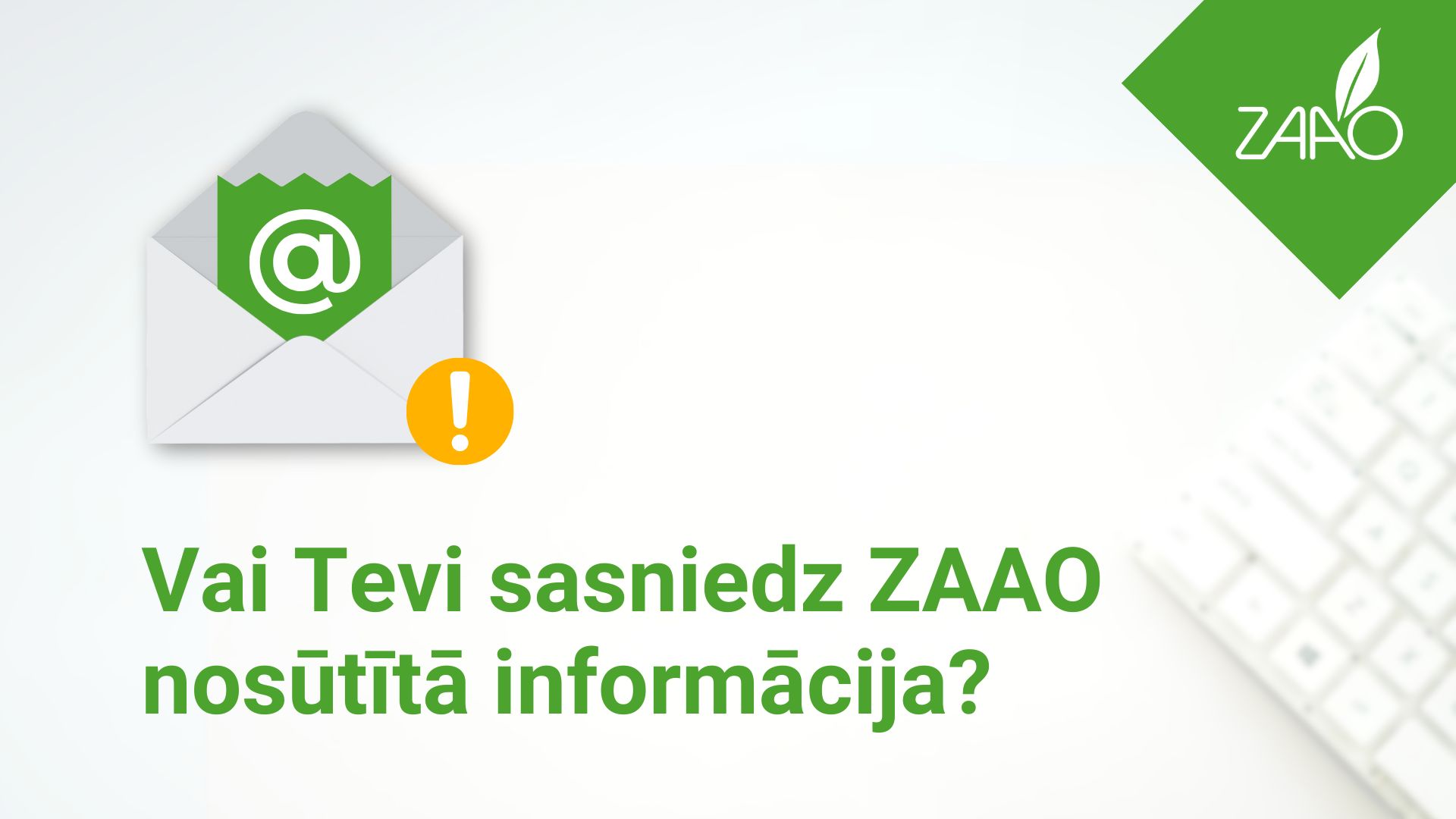 Vai Tevi sasniedz ZAAO nosūtītā informācija?