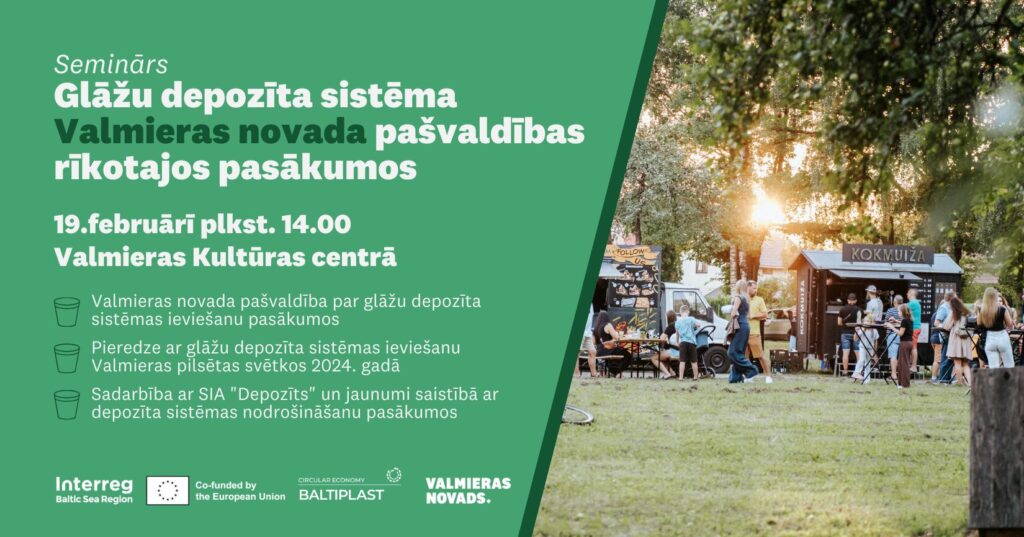 Seminārs Glāžu depozīta sistēma Valmieras novada pašvaldības rīkotajos pasākumos 19. ferbuārī plkst. 14.00 Valmieras Kultūras centrā